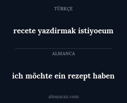 ich möchte ein rezept haben - recete yazdirmak istiyoeum