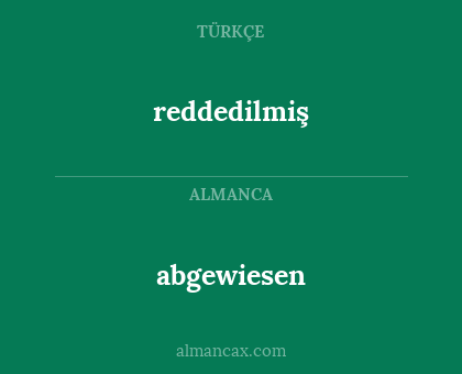reddedilmiş - abgewiesen