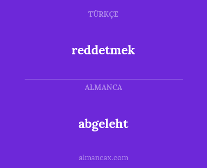 abgeleht - reddetmek