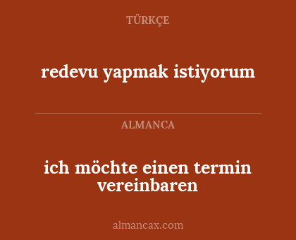 redevu yapmak istiyorum - ich möchte einen termin vereinbaren