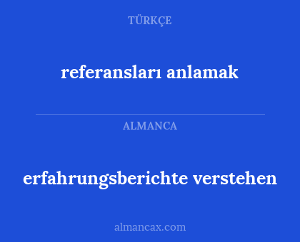 erfahrungsberichte verstehen - referansları anlamak