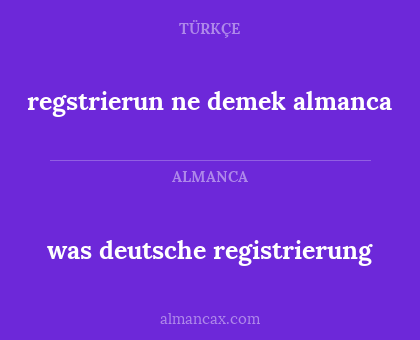was deutsche registrierung - regstrierun ne demek almanca