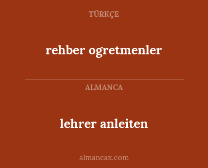 rehber ogretmenler - lehrer anleiten