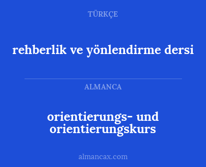 orientierungs- und orientierungskurs - rehberlik ve yönlendirme dersi