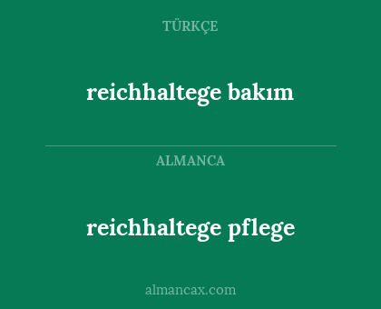 reichhaltege bakım - reichhaltege pflege