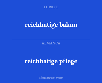 reichhatige pflege - reichhatige bakım