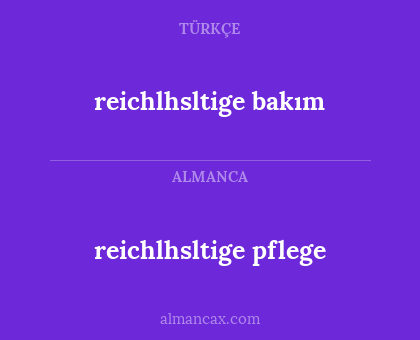 reichlhsltige bakım - reichlhsltige pflege