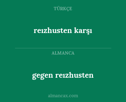 gegen reızhusten - reızhusten karşı