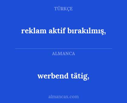 werbend tätig, - reklam aktif bırakılmış,
