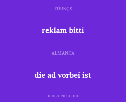 die ad vorbei ist - reklam bitti