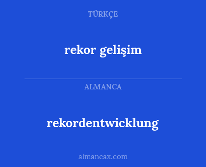 rekor gelişim - rekordentwicklung
