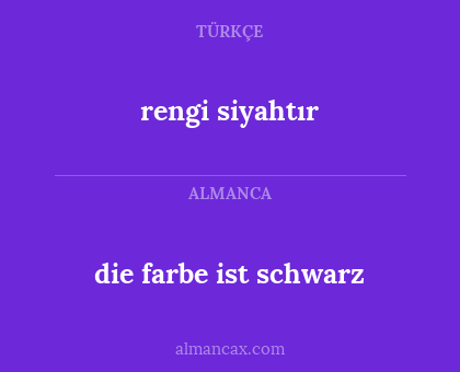 die farbe ist schwarz - rengi siyahtır