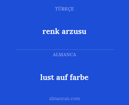 lust auf farbe - renk arzusu