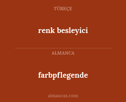 farbpflegende - renk besleyici