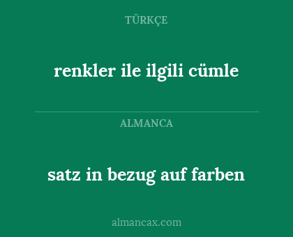 satz in bezug auf farben - renkler ile ilgili cümle