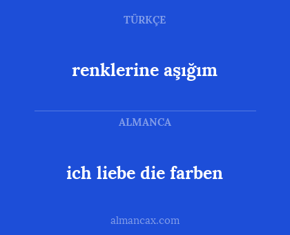 ich liebe die farben - renklerine aşığım