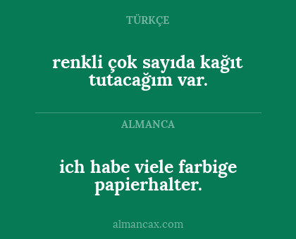 ich habe viele farbige papierhalter. - renkli çok sayıda kağıt tutacağım var.