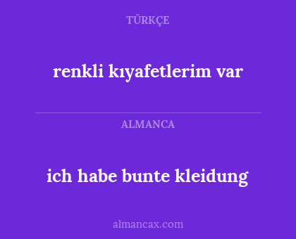 ich habe bunte kleidung - renkli kıyafetlerim var
