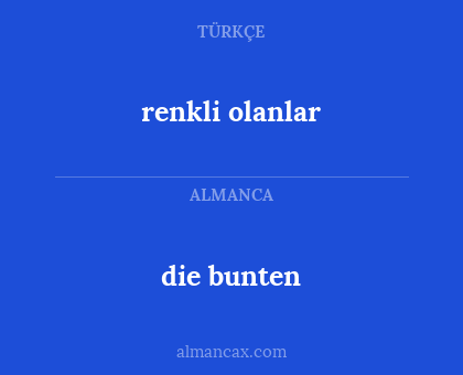 renkli olanlar - die bunten