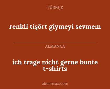 renkli tişört giymeyi sevmem - ich trage nicht gerne bunte t-shirts