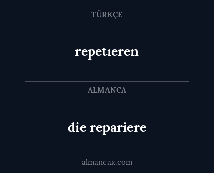 die repariere - repetıeren