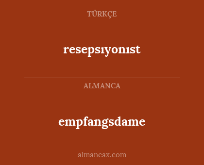 empfangsdame - resepsıyonıst