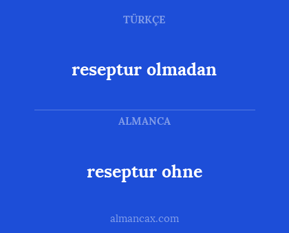 reseptur ohne - reseptur olmadan