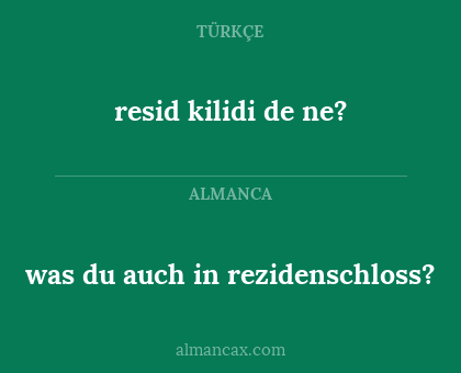 resid kilidi de ne? - was du auch in rezidenschloss?