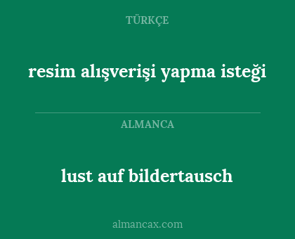 resim alışverişi yapma isteği - lust auf bildertausch