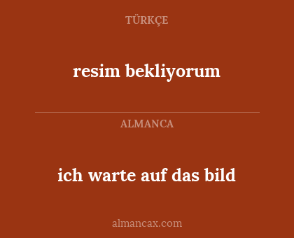 ich warte auf das bild - resim bekliyorum
