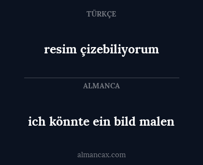 resim çizebiliyorum - ich könnte ein bild malen