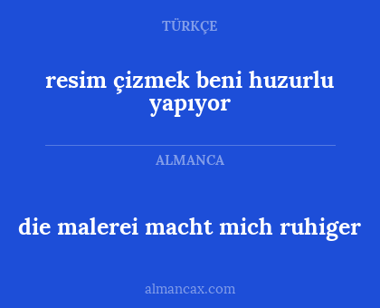 resim çizmek beni huzurlu yapıyor - die malerei macht mich ruhiger