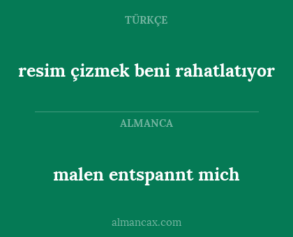 malen entspannt mich - resim çizmek beni rahatlatıyor