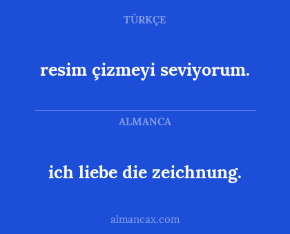 resim çizmeyi seviyorum. - ich liebe die zeichnung.