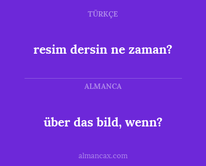 über das bild, wenn? - resim dersin ne zaman?
