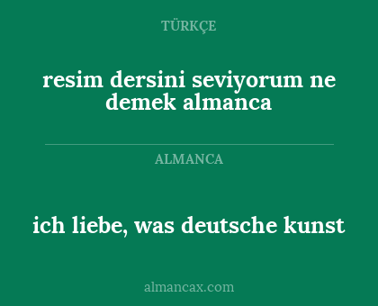ich liebe, was deutsche kunst - resim dersini seviyorum ne demek almanca