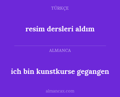 ich bin kunstkurse gegangen - resim dersleri aldım