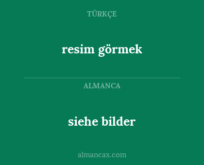 siehe bilder - resim görmek