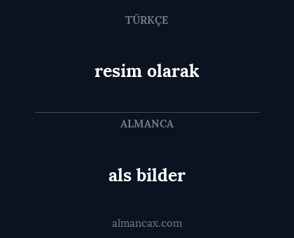 als bilder - resim olarak
