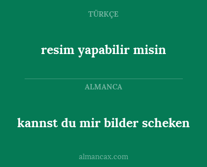 resim yapabilir misin - kannst du mir bilder scheken