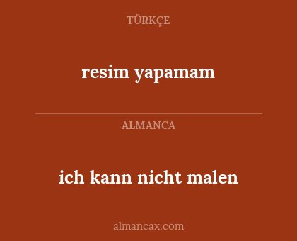 resim yapamam - ich kann nicht malen