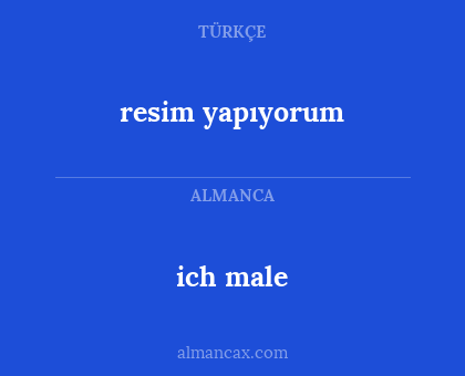 ich male - resim yapıyorum