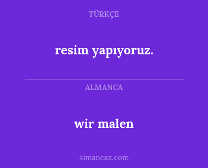 wir malen - resim yapıyoruz.