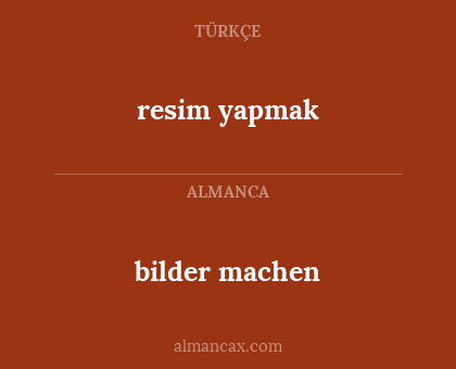 resim yapmak - bilder machen