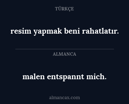 malen entspannt mich. - resim yapmak beni rahatlatır.