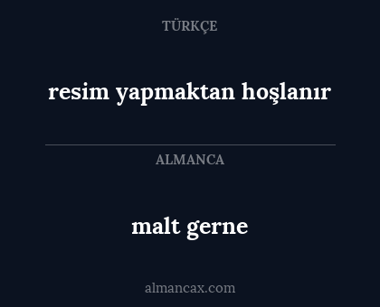 resim yapmaktan hoşlanır - malt gerne