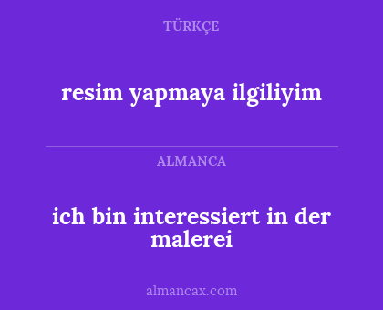 ich bin interessiert in der malerei - resim yapmaya ilgiliyim