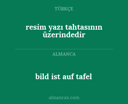 resim yazı tahtasının üzerindedir - bild ist auf tafel
