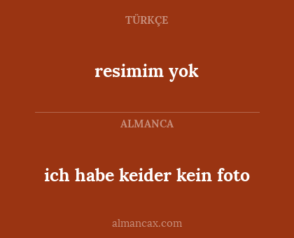 ich habe keider kein foto - resimim yok
