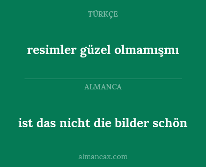 resimler güzel olmamışmı - ist das nicht die bilder schön